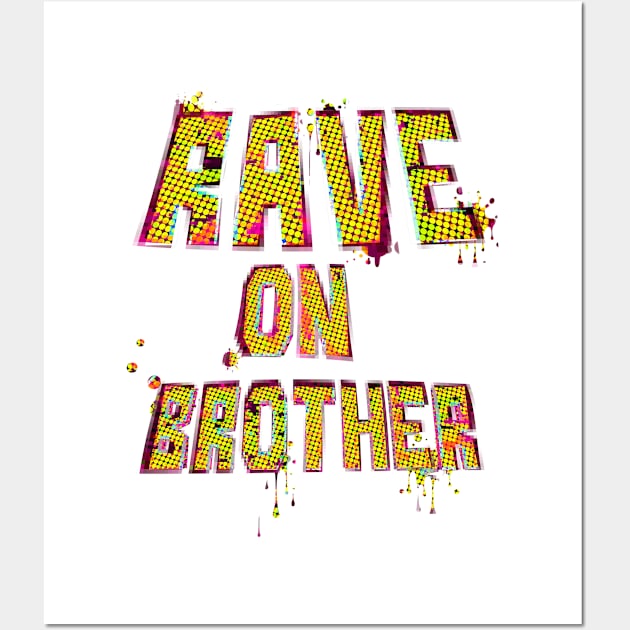 Rave on Brother Wall Art by stefy